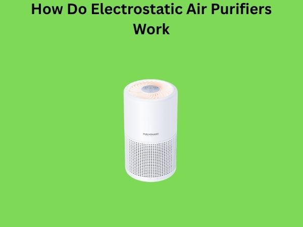 How Do Electrostatic Air Purifiers Work