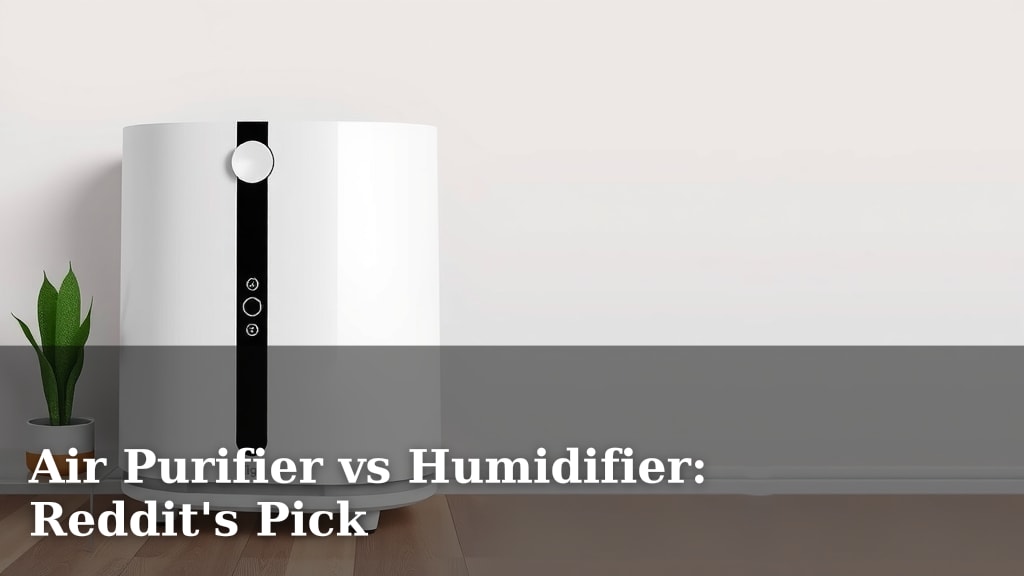 Air Purifier vs Humidifier: Reddit's Pick