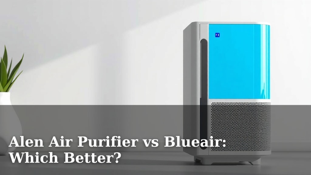 Alen Air Purifier vs Blueair: Which Better?